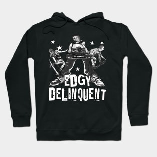 Edgy Delinquent - Edgy Punk Rock Skater Continuation School Archetype Hoodie